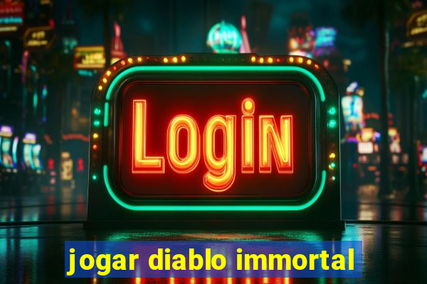 jogar diablo immortal